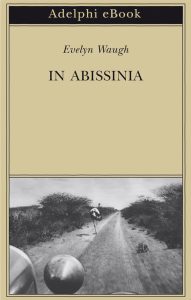 Evelyn Waugh – In Abissinia (2022)