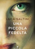 Luca Saltini - Una piccola fedeltà (2018)