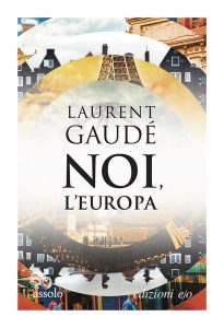 Laurent Gaudé – Noi, l’Europa (2019)