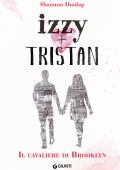 Shannon Dunlap - Izzy + Tristan. Il Cavaliere di Brooklyn (2019)