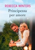 Rebecca Winters - Principessa per amore (2021)