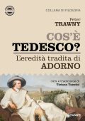 Peter Trawny - Cos’è tedesco? L’eredità tradita di Adorno (2019)