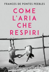 Frances De Pontes Peebles – Come l’aria che respiri (2019)