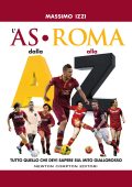 Massimo Izzi - L'AS Roma dalla A alla Z (2017)