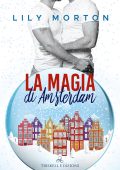 Lily Morton - La magia di Amsterdam (2022)