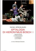 Rafael Spregelburd - Eptalogia di Hieronymus Bosch. Vol. I (2015)