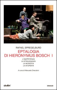 Rafael Spregelburd – Eptalogia di Hieronymus Bosch. Vol. I (2015)