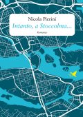 Nicola Pierini - Intanto, a Stoccolma… (2021)