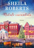 Sheila Roberts - Natale incantato (2021)