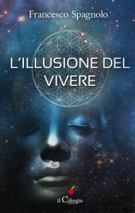 Francesco Spagnolo – L’illusione del vivere (2018)