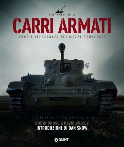 Robin Cross, David Willey – Carri armati. Storia illustrata dei mezzi corazzati (2020)