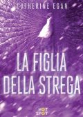 img Catherine Egan - La figlia della strega (2016)