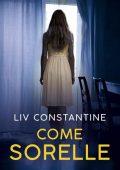 Liv Constantine - Come sorelle (2021)