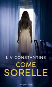 Liv Constantine – Come sorelle (2021)