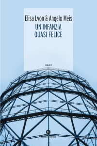 Elisa Lyon, Angelo Meis – Un’infanzia quasi felice (2019)