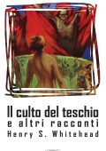Henry S. Whitehead - Il culto del teschio e altri racconti (2017)