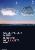 Giuseppe Elia Monni - Il corpo della città (2015)