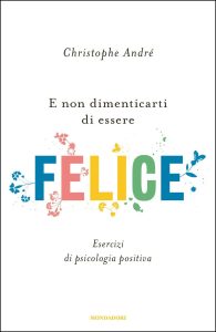 Christophe André – E non dimenticarti di essere felice (2015)