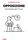 Giuseppe Civati - Opposizione. Istruzioni per l'uso (2022)