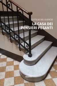 Clotilde Del Guercio – La casa dei pensieri pesanti (2022)