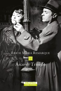 Erich Maria Remarque – Arco di trionfo (2022)