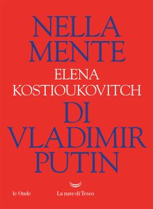 Elena Kostioukovitch – Nella mente di Vladimir Putin (2022)