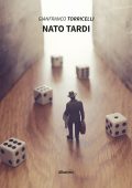 Gianfranco Torricelli - Nato tardi (2022)