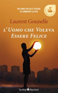 Laurent Gounelle – L’uomo che voleva essere felice (2015)