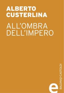 Alberto Custerlina – All’ombra dell’impero Vol. 01. Il segreto del Mandylion (2013)