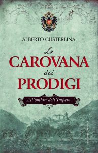 Alberto Custerlina – All’ombra dell’impero Vol. 02. La carovana dei prodigi (2015)