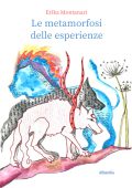 Erika Montanari - Le metamorfosi delle esperienze (2022)