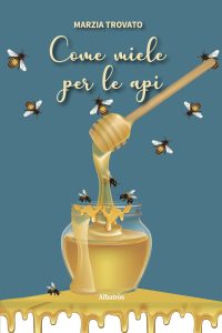 Marzia Trovato – Come miele per le api (2022)