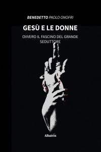 Benedetto Paolo Onofri – Gesù e le donne (2022)