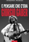 Andrea Scanzi - E pensare che c'era Giorgio Gaber (2022)