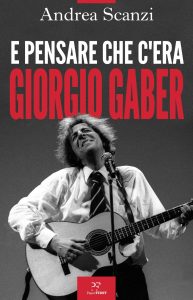 Andrea Scanzi – E pensare che c’era Giorgio Gaber (2022)