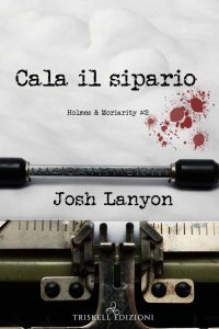 Josh Lanyon – Holmes & Moriarity Vol. 2. Cala il sipario (2020)