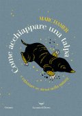 Marc Hamer - Come acchiappare una talpa. E ritrovare se stessi nella natura (2022)