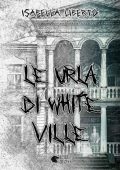 Isabella Liberto - Le urla di White Ville (2022)