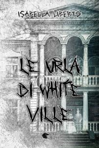 Isabella Liberto – Le urla di White Ville (2022)