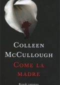 Colleen McCullough - Come la madre (2008)