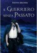 Neith Archer - Trilogia delle Ombre Vol. 2. Il Guerriero senza Passato (2022)