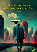 Franco Sorba - Ho visto una donna raccogliere insalata nei prati (2022)