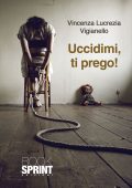 img Vincenza Lucrezia Vigianello - Uccidimi, ti prego! (2012)