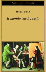Mario Praz – Il mondo che ho visto (2022)