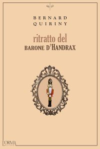 Bernard Quiriny – Ritratto del barone d’Handrax (2022)
