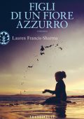 Lauren Francis-Sharma - Figli di un fiore azzurro (2014)
