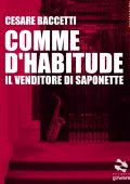 Cesare Baccetti - Comme d’habitude. Il venditore di saponette (2017)