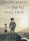 Cesare Spotti - Un treno per Udine (2022)