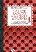 Heather Rutman - Cattive ragazze non si nasce, si diventa (2013)