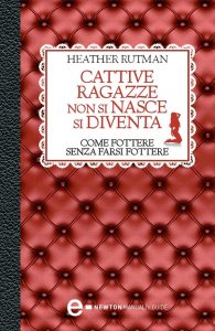 Heather Rutman – Cattive ragazze non si nasce, si diventa (2013)